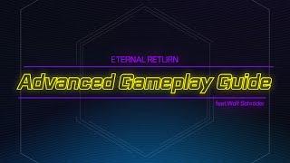 How to Play - Eternal Return | Advanced Guide (feat. Wolf Schröder)