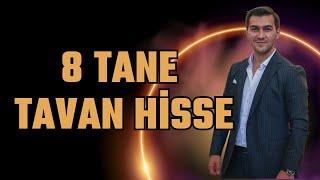 YENİ HİSSE 8 TANE TAVAN HİSSE MÜCADELEYE DEVAM