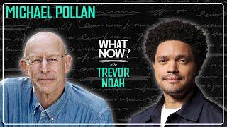 Tripping Past Your Ego with Michael Pollan | What Now? with Trevor Noah Podcast