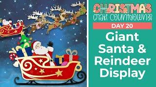 GIANT Santa & Reindeer Display  Day 20 Christmas Craft Countdown 2024