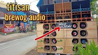 TITISAN BREWOG AUDIO  sound system paling unik bolo Sewu audio