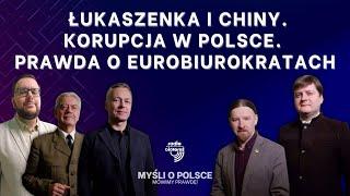 Łukaszenka i Chiny. Korupcja w Polsce. Prawda o eurobiurokratach | Myśli o Polsce