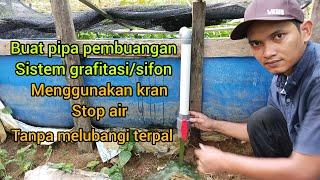 Sistem grafitasi// pipa pembuangan kolam terpal