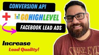 Facebook Lead Ads + Gohighlevel AND FB Conversion API | Increase Lead Quality & Decrease Ad Spend