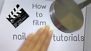 How to film nail tutorials without professional equipment | ByClouse