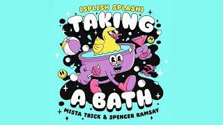 Taking a Bath (Splish Splash) - Mista Trick & Spencer Ramsay (Official Lyric Video)