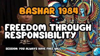 Freedom Through Responsibility | Bashar 1984 | Session: You Always Have Free Will | Paraphrased