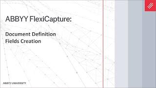 ABBYY FlexiCapture Explainer: Document Definition - Fields Creation