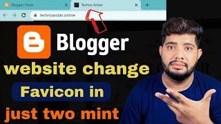 how to change favicon in blogger add favicon or logo in blogger website