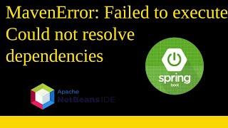MavenError: Failed to execute goal on project: Could not resolve dependencies