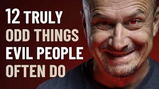 12 Odd Behaviors of EVIL People