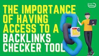 The Importance of Having Access to a Backlinks Checker Tool