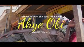 Starboy Gunzer ft Mr Ennin Ahye Obi Official video