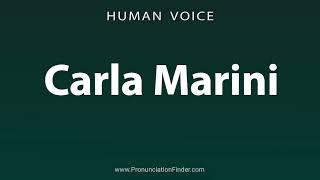 How To Pronounce Carla Marini