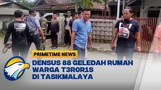 Densus 88 Geledah Rumah Warga T3r0r1s di Tasikmalaya - [Primetime News]