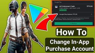 How to Change in App Purchases Account | How To Change Google Account For In Game Purchase