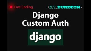 Live Coding: Django custom authentication