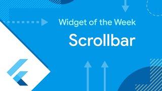 Scrollbar (Flutter Widget of the Week)