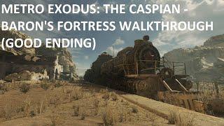 Metro Exodus - The Caspian: Baron's Fortress (Good Ending Walkthrough)
