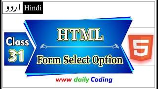 HTML Form with Select Option | Optgroup Tag | HTML Tutorial | Daily Coding | Class 31