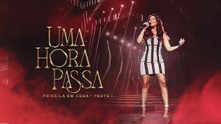 Priscila Senna - UMA HORA PASSA (DVD Ao Vivo Priscila Em Cena)