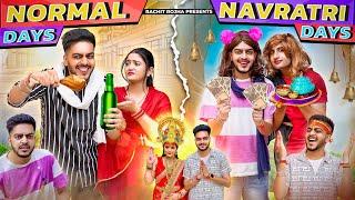 NORMAL DAYS - NAVRATRI DAYS || Rachit Rojha