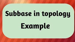 Subbase in topology