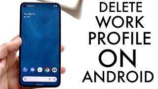 How To Delete Work Profile Apps On Androids! (2022)