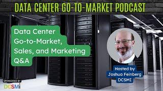 Ep. #59 Joshua Feinberg, CEO of DCSMI | Data Center Go-to-Market Podcast