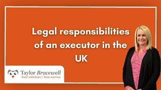 Legal responsibilities of an executor in the UK | Wills, Probate & Trusts