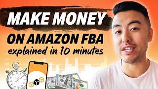 How To Make Money on Amazon FBA in 2022 Explained in 10 Minutes | STEP BY STEP FOR BEGINNERS