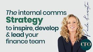 Internal Communications Strategy To Inspire, Develop and Lead the Finance Team