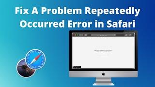 How To Fix Safari Error "A Problem Repeatedly Occurred" When Loading a Website on Mac - Working 2020