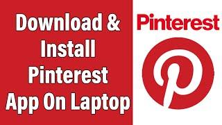 How To Download & Install Pinterest App On PC, Laptop | Pinterest Desktop App Download Guide