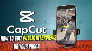HOW TO EDIT PUBLIC INTERVIEWS LIKE A PRO ON IPHONE  USING CAPCUT | 2024 UPDATED
