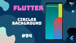 @Google #Flutter Tutorial for Beginners #94: Fun with the Circles Background in Flutter