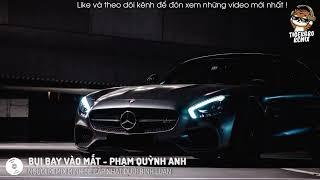 BỤI BAY VÀO MẮT REMIX| PHÚC ANH REMIX |NHẠC HOT TIK TOK