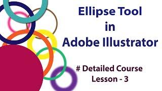 How To Use Ellipse Tool In Adobe Illustrator | Free Detailed Course | Lesson - 3