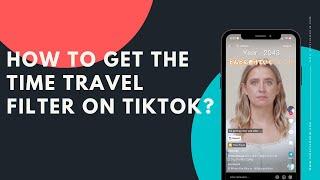 How to get the Time Travel filter on TikTok