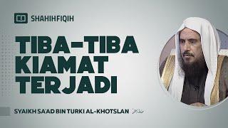 Tiba-tiba Kiamat Terjadi - Syaikh Sa'ad bin Turki Al-Khotslan #fatwaulama #fatwa #nasehatulama