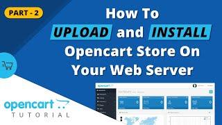 How To Upload and Install Opencart Store on Your Web Server - Opencart Tutorial (Part 2)
