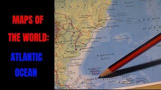 [ASMR] Maps of the World. Part 10: Atlantic Ocean