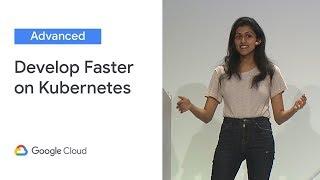 Develop Faster on Kubernetes With Google Container Tools and Cloud Build (Cloud Next '19)