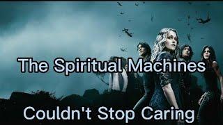 The Spiritual Machines - Couldn't Stop Caring ( lyrics )