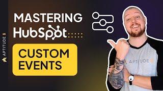 Mastering HubSpot Custom Events