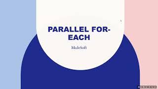 MuleSoft - Demonstration of Parallel For Each