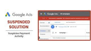  Google Ads Suspended Account Fix  - Suspicious Payment Activity  - 2021 Solution 