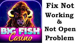 How To Fix Big Fish Casino App Not Working | Big Fish Casino Not Open Problem | PSA 24