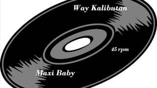 Maxi Baby - Way Kalibutan (HD)