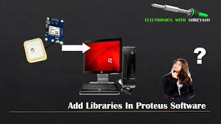 Add external libraries in proteus software | Proteus Software Libraries